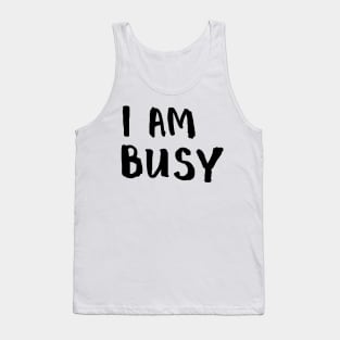 I am busy Tank Top